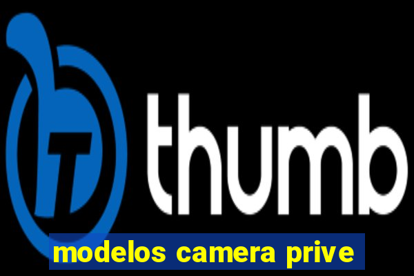 modelos camera prive